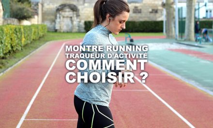 Montre running, traqueur d’activité… Comment choisir ?